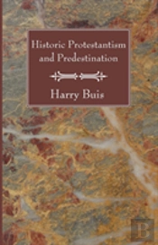 Historic Protestantism And Predestination