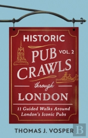 Historic Pub Crawls Through London, Vol. 2