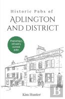 Historic Pubs Of Adlington And District