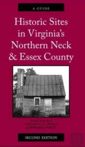 Historic Sites In Virginia'S Northern Neck And Essex County, A Guide