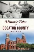 Historic Tales Of Decatur County, Indiana