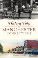 Historic Tales Of Manchester, Connecticut