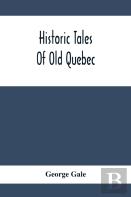 Historic Tales Of Old Quebec
