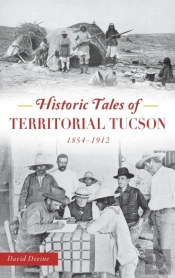 Historic Tales Of Territorial Tucson