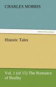 Historic Tales, Vol. 1 (Of 15) The Romance Of Reality