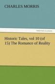 Historic Tales, Vol 10 (Of 15) The Romance Of Reality