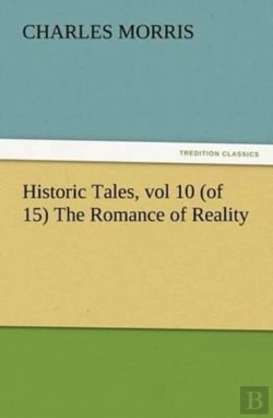 Bertrand.pt - Historic Tales, Vol 10 (Of 15) The Romance Of Reality