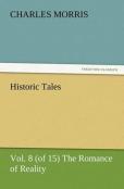 Historic Tales, Vol. 8 (Of 15) The Romance Of Reality