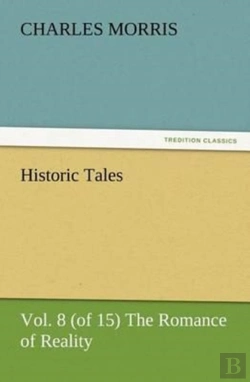Bertrand.pt - Historic Tales, Vol. 8 (Of 15) The Romance Of Reality
