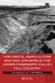 Historical Agriculture And Soil Erosion In The Upper Mississippi Valley Hill Country