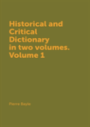 Historical And Critical Dictionary In Two Volumes. Volume 1