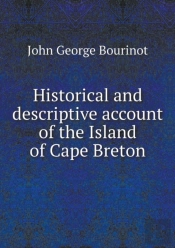 Historical And Descriptive Account Of The Island Of Cape Breton