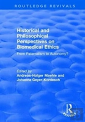 Historical And Philosophical Perspectives On Biomedical Ethics: From Paternalism To Autonomy?
