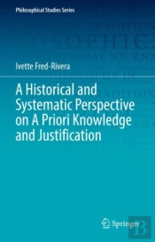 Historical And Systematic Perspective On A Priori Knowledge And Justification