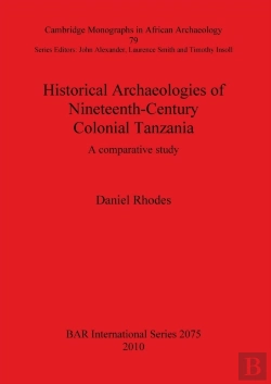 Bertrand.pt - Historical Archaeologies Of Nineteenth-Century Colonial Tanzania: A Comparative Study