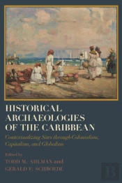 Historical Archaeologies Of The Caribbean