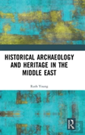 Historical Archaeology And Heritage In The Middle East