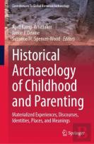 Historical Archaeology Of Childhood And Parenting