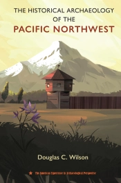Historical Archaeology Of The Pacific Northwest