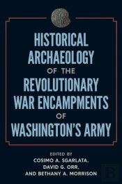 Historical Archaeology Of The Revolutionary War Encampments Of Washingtonâ€™S Army