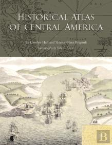 Historical Atlas Of Central America