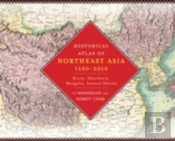 Historical Atlas Of Northeast Asia, 1590-2010