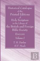 Historical Catalogue Of The Printed Editions Of Holy Scripture In The Library Of The British And Foreign Bible Society, Volume I