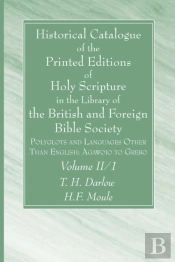 Historical Catalogue Of The Printed Editions Of Holy Scripture In The Library Of The British And Foreign Bible Society, Volume Ii, 1