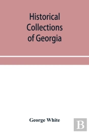 Historical Collections Of Georgia : Cont