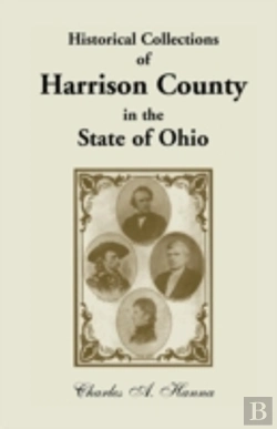 Bertrand.pt - Historical Collections Of Harrison County In The State Of Ohio, With Lists Of The First Land-Owners, Early Marriages (To 1841), Will Records (To 1861)