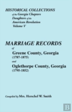 Bertrand.pt - Historical Collections Of The Georgia Chapters Daughters Of The American Revolution. Vol. 5: Marriages Of Greene County, Georgia (1787-1875) And Oglet