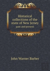 Historical Collections Of The State Of New Jersey Past And Present