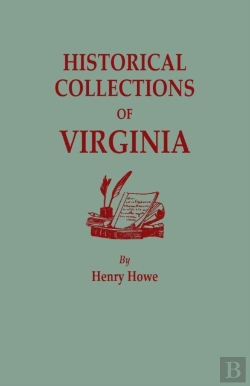 Bertrand.pt - Historical Collections Of Virginia, Containing A Collection Of The Most Interesting Facts, Traditions, Biographical Sketches, Anecdotes, &C., Relating