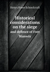 Historical Considerations On The Siege And Defence Of Fort Stanwix