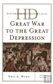 Historical Dictionary From The Great War To The Great Depression