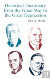Historical Dictionary From The Great War To The Great Depression