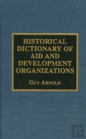 Historical Dictionary Of Aid And Development Organizations