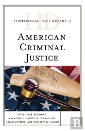 Historical Dictionary Of American Criminal Justice