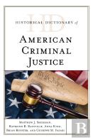 Historical Dictionary Of American Criminal Justice