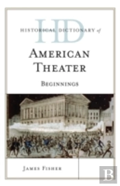 Historical Dictionary Of American Theater