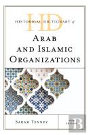 Historical Dictionary Of Arab And Islamic Organizations