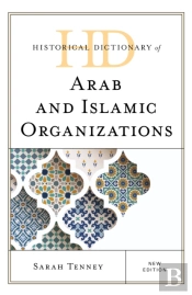 Historical Dictionary Of Arab And Islamic Organizations