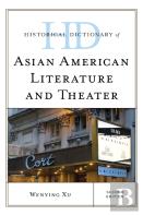 Historical Dictionary Of Asian American Literature And Theater
