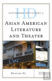 Historical Dictionary Of Asian American Literature And Theater