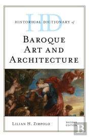 Historical Dictionary Of Baroque Art And Architecture