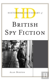 Historical Dictionary Of British Spy Fiction