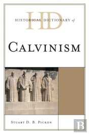 Historical Dictionary Of Calvinism