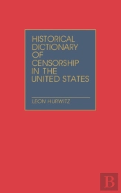 Historical Dictionary Of Censorship In The United States