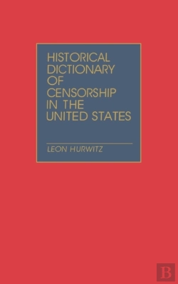 Bertrand.pt - Historical Dictionary Of Censorship In The United States
