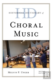 Historical Dictionary Of Choral Music